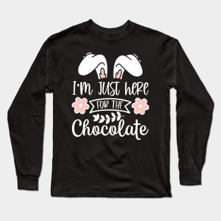 Im just here for the chocolate Bunny Ears Long Sleeve T-Shirt